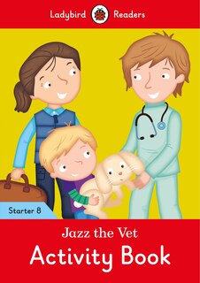 Front cover_Jazz The Vet Activity Book - Ladybird Readers Starter Level 8