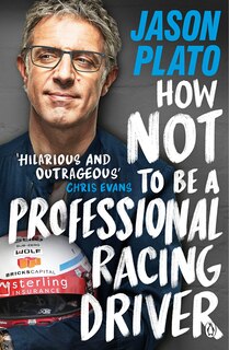 Front cover_How Not To Be A Professional Racing Driver