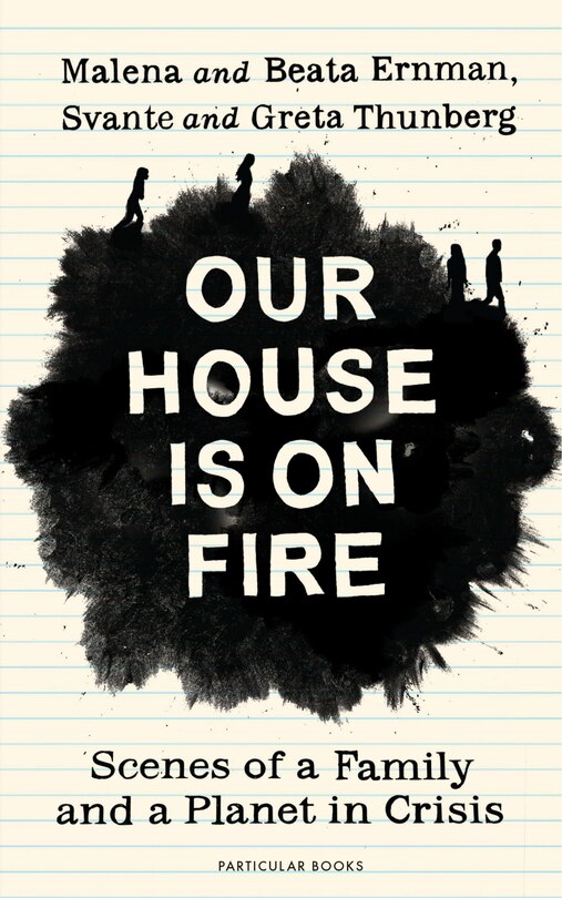 Our House Is On Fire: Scenes Of A Family And A Planet In Crisis