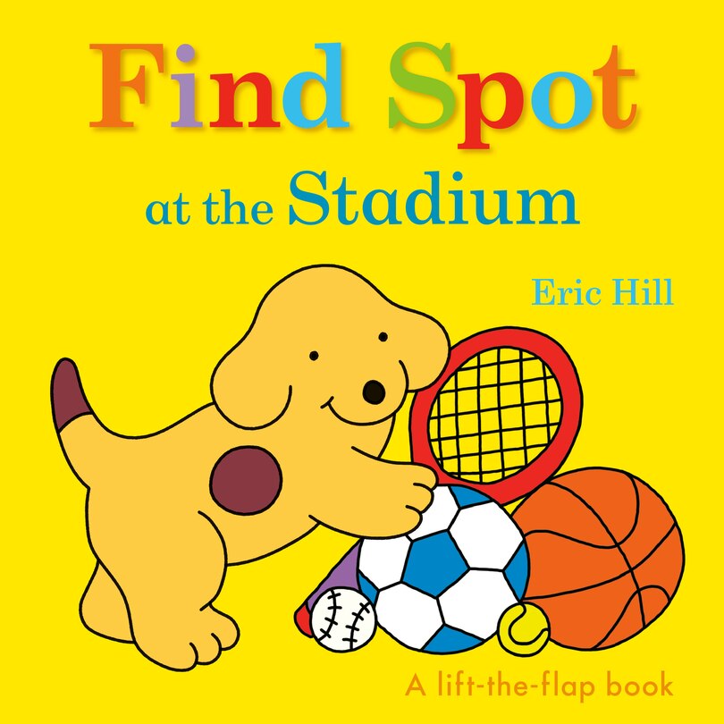 Find Spot At The Stadium: A Lift-the-flap Book