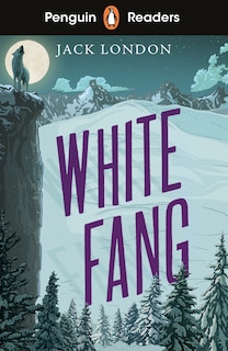 Front cover_Penguin Readers Level 6: White Fang