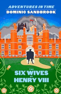 Front cover_Adventures In Time: The Six Wives Of Henry Viii