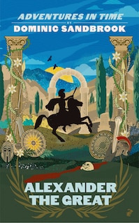 Front cover_Adventures In Time: Alexander The Great