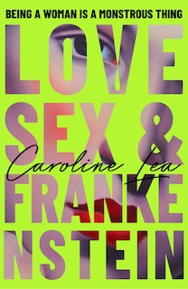 Front cover_Love, Sex & Frankenstein