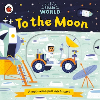 Front cover_To The Moon: A Push-and-pull Adventure