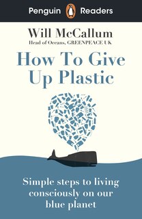 Couverture_Penguin Readers Level 5: How To Give Up Plastic (elt Graded Reader)
