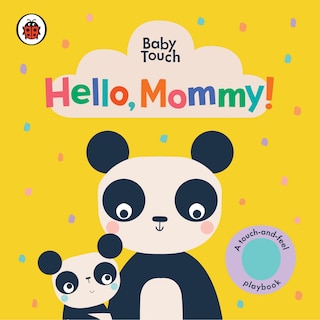 Front cover_Hello, Mommy!: A Touch-and-feel Playbook