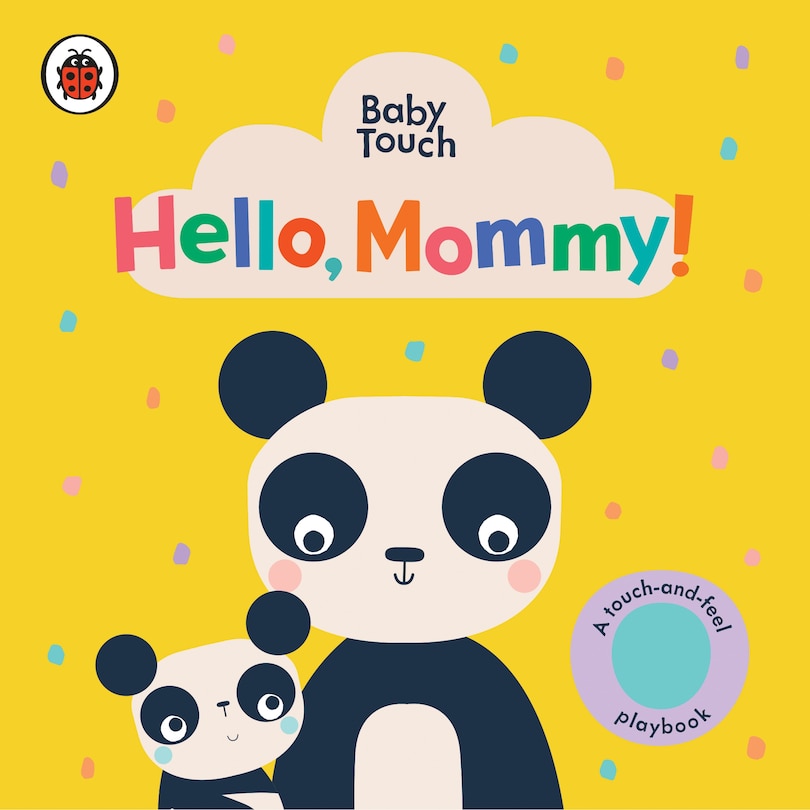 Front cover_Hello, Mommy!: A Touch-and-feel Playbook