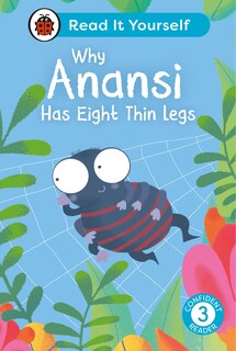 Couverture_Why Anansi Has Eight Thin Legs : Read It Yourself - Level 3 Confident Reader