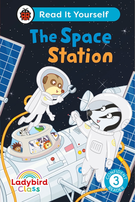 Front cover_Ladybird Class The Space Station: Read It Yourself - Level 3 Confident Reader
