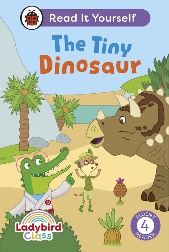 Front cover_Ladybird Class The Tiny Dinosaur: Read It Yourself - Level 4 Fluent Reader