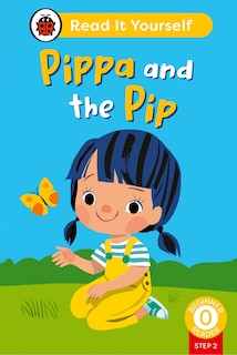 Couverture_Pippa and the Pip (Phonics Step 2): Read It Yourself - Level 0 Beginner Reader