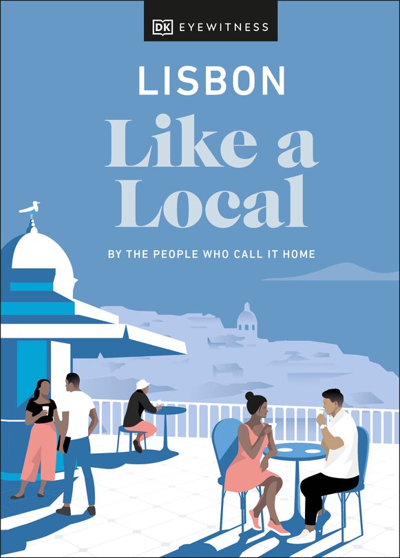 Front cover_Lisbon Like A Local: By The People Who Call It Home