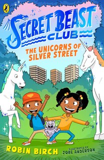 Front cover_Secret Beast Club: The Unicorns of Silver Street
