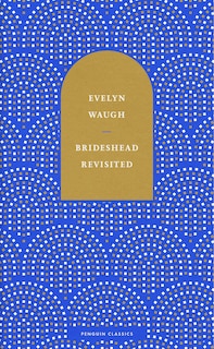 Brideshead Revisited: The Sacred And Profane Memories Of Captain Charles Ryder