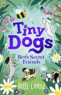 Front cover_Tiny Dogs: Bea’s Secret Friends