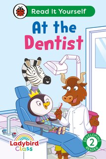 Couverture_Ladybird Class -  At the Dentist:  Read It Yourself - Level 2 Developing Reader