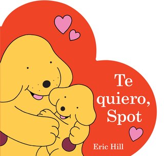Front cover_Te quiero, Spot (I Love You, Spot Spanish Edition)