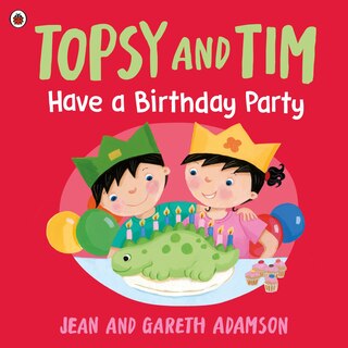 Front cover_Topsy and Tim: Have a Birthday Party