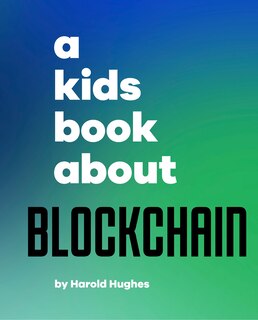 Front cover_A Kids Book About Blockchain