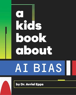 Front cover_A Kids Book About AI Bias