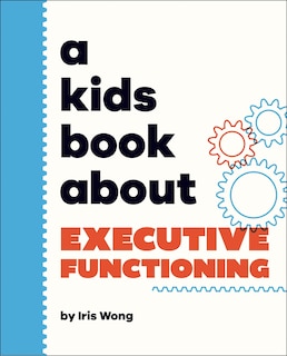 Front cover_A Kids Book About Executive Functioning
