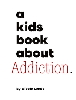 Front cover_A Kids Book About Addiction