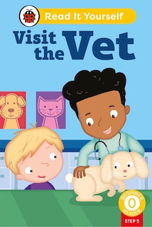 Front cover_Visit the Vet (Phonics Step 5): Read It Yourself - Level 0 Beginner Reader
