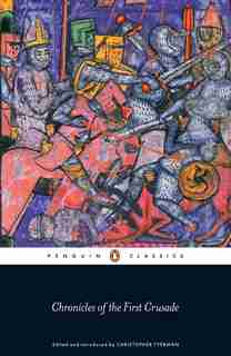 Chronicles Of The First Crusade by Christopher Tyerman
