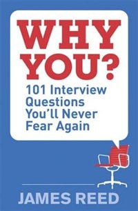 Why You?: 101 Interview Questions You'll Never Fear Again