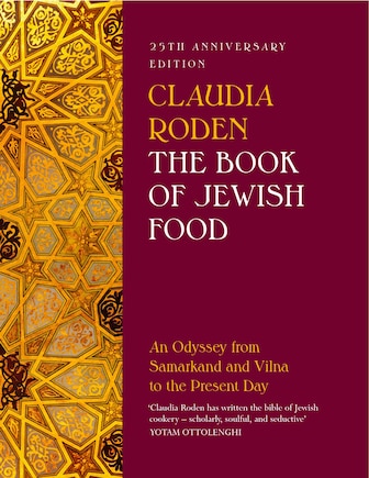 The Book Of Jewish Food: An Odyssey From Samarkand And Vilna To The Present Day - 25th Anniversary Edition