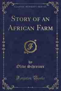 Story of an African Farm (Classic Reprint) by Olive Schreiner