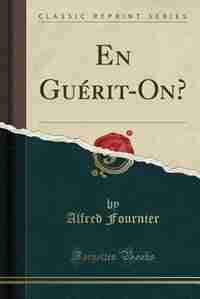 En Guérit-On? (Classic Reprint) by Alfred Fournier