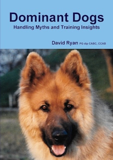 Front cover_Dominant Dogs Handling Myths and Training Insights