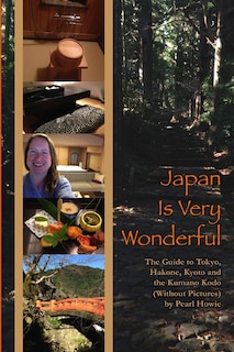 Front cover_Japan Is Very Wonderful - The Guide to Tokyo, Hakone, Kyoto and the Kumano Kodo (Without Pictures)
