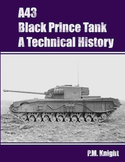 Front cover_A43 Black Prince Tank A Technical History