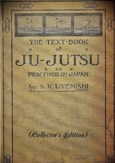 THE TEXT-BOOK of JU-JUTSU as practised in Japan (Collector's Edition)