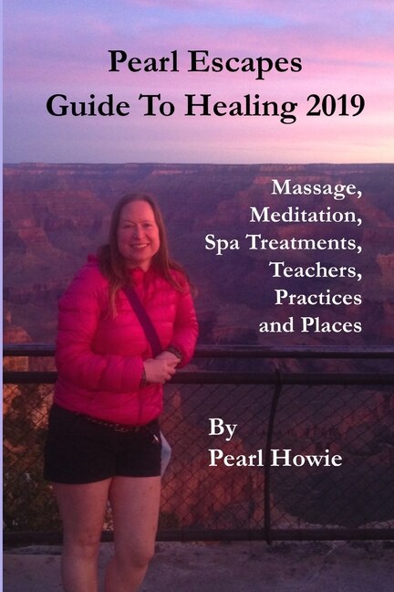 Front cover_Pearl Escapes Guide to Healing 2019 - Massage, Meditation, Spa Treatments, Teachers, Practices and Places