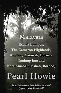 Front cover_Malaysia (Kuala Lumpur, The Cameron Highlands, Kuching, Sarawak, Borneo, Tanjung Jara and Kota Kinabalu, Sabah, Borneo)