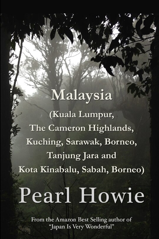 Front cover_Malaysia (Kuala Lumpur, The Cameron Highlands, Kuching, Sarawak, Borneo, Tanjung Jara and Kota Kinabalu, Sabah, Borneo)