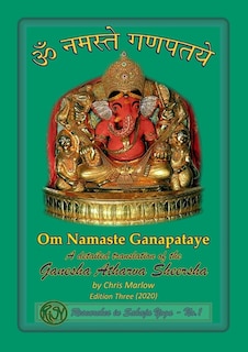 Front cover_Om Namaste Ganapataye - a detailed translation of the Ganesha Atharva Sheersha