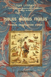Front cover_Publius Nigidius Figulus - Philosophe n&eacute;o-pythagoricien orphique