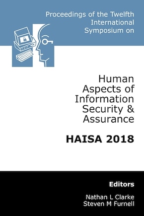 Proceedings of the Twelfth International Symposium on Human Aspects of Information Security & Assurance (HAISA 2018)