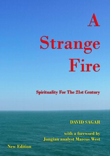 Front cover_A Strange Fire - Spirituality For The 21st Century