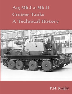 Couverture_A13 Mk.I & Mk.II Cruiser Tanks A Technical History