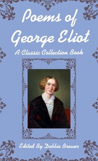 Front cover_Poems of George Eliot, A Classic Collection Book