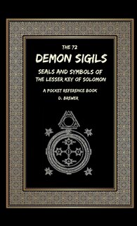 Couverture_The 72 Demon Sigils, Seals And Symbols Of The Lesser Key Of Solomon, A Pocket Reference Book