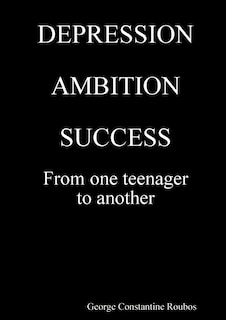 Couverture_DEPRESSION, AMBITION, SUCCESS from One Teenager to Another