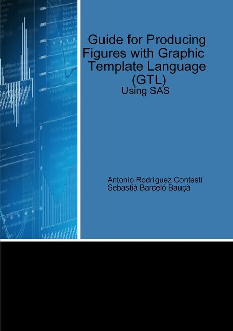 Front cover_Guide for Producing Figures with Graphic Template Language (GTL) Using SAS