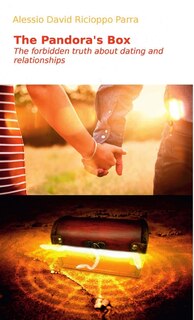 Front cover_The Pandora's box. The forbidden truth about dating and relationships.